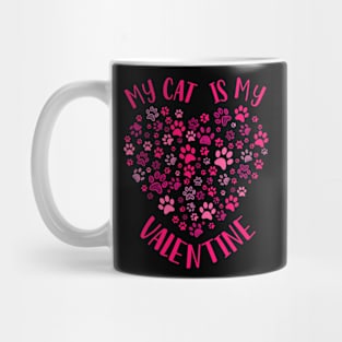 My Cat Is My Valentine Cat Owner Cats Paws Men Women Kids Mug